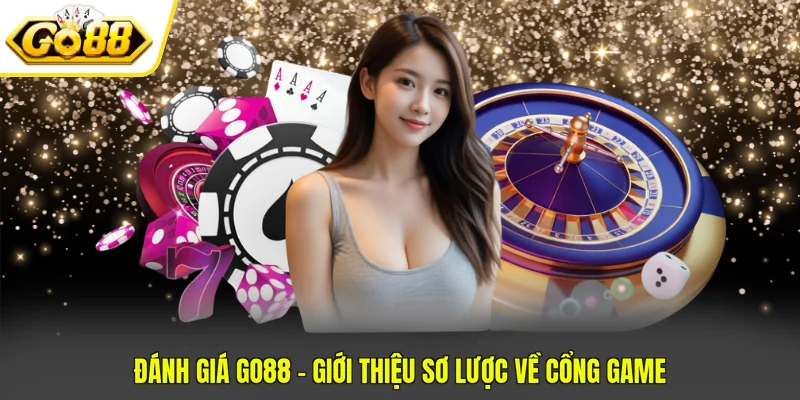 Đánh Giá GO88 Dựa Trên 4 Tiêu Chuẩn Chọn Cổng Game Uy Tín 2 Đánh giá GO88 - Giới thiệu sơ lược về cổng game