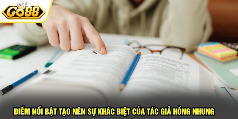 Điểm nổi bật tạo nên sự khác biệt của tác giả Hồng Nhung 