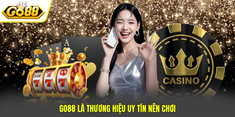 GO88 Có Uy Tín Không? 3+ Bằng Chứng Khẳng Định Chất Lượng 2 GO88 là thương hiệu uy tín nên chơi