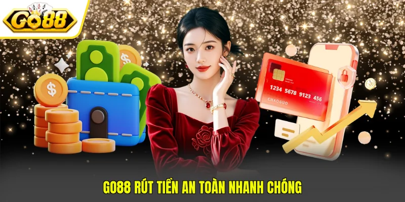 GO88 rút tiền an toàn nhanh chóng