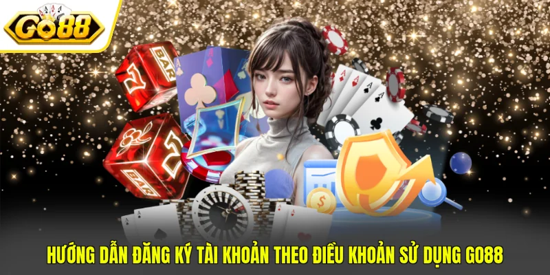 Hướng dẫn đăng ký tài khoản theo điều khoản sử dụng GO88