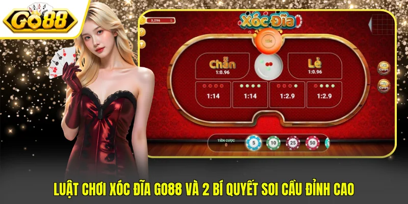 Luật Chơi Xóc Đĩa GO88 Và 2 Bí Quyết Soi Cầu Đỉnh Cao