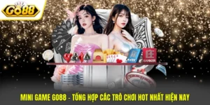Mini Game GO88 - Tổng Hợp Các Trò Chơi Hot Nhất Hiện Nay