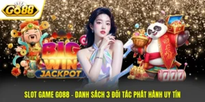 Slot Game Go88 - Danh Sách 3 Đối Tác Phát Hành Uy Tín