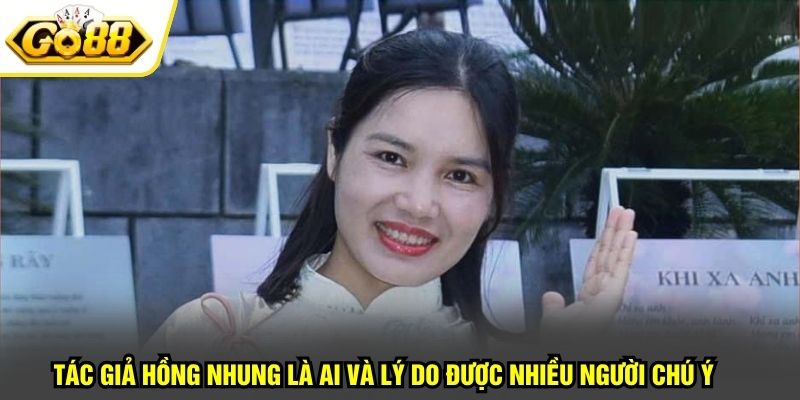 Tác giả Hồng Nhung là ai và lý do được nhiều người chú ý 