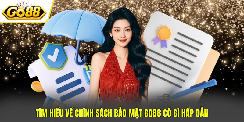 Tìm hiểu về chính sách bảo mật GO88 có gì hấp dẫn